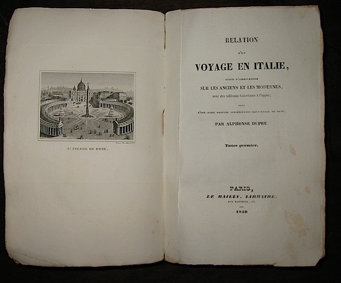 Alphonse Dupré Relation d'un voyage en Italie, suivie d'observations sur les anciens et les modernes... Tome premier (e Tome second) 1840 Paris Le Bailly Libraire